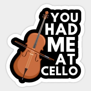 You Had Me At Cello Sticker